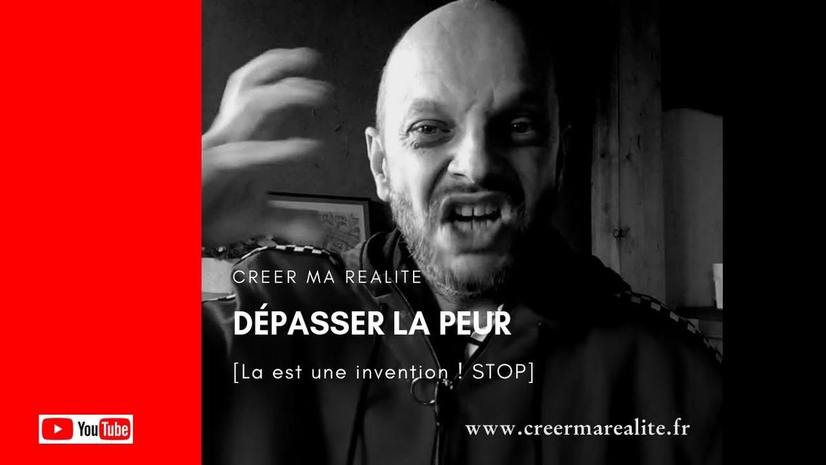 'Video thumbnail for DÉPASSER LA PEUR * La est une invention ! STOP'